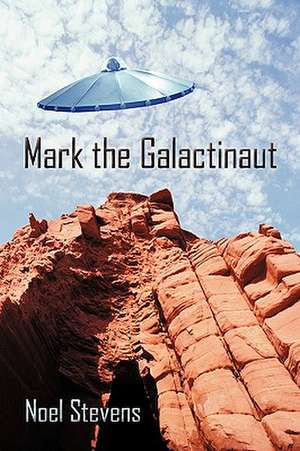 Mark the Galactinaut de Stevens Noel Stevens