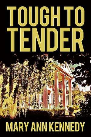 Tough to Tender de Ann Kennedy Mary Ann Kennedy