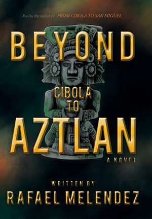 Beyond Cibola to Aztlan de Rafael Melendez