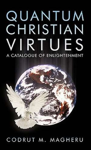 Quantum Christian Virtues de M. Magheru Codrut M. Magheru
