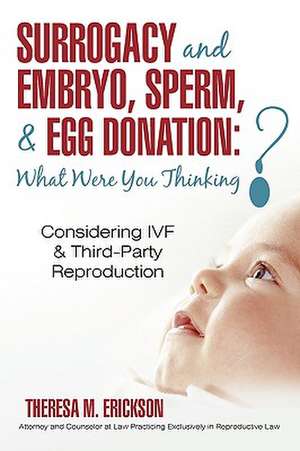 Surrogacy and Embryo, Sperm, & Egg Donation de Theresa M. Erickson