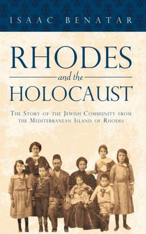 Rhodes and the Holocaust de Benatar Isaac Benatar