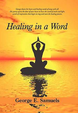 Healing in a Word de George E. Samuels