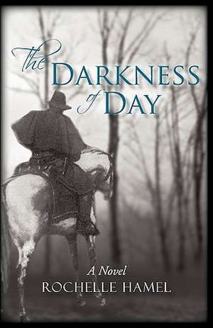 The Darkness of Day de Rochelle Hamel