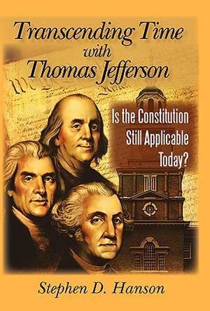 Transcending Time with Thomas Jefferson de Stephen D. Hanson