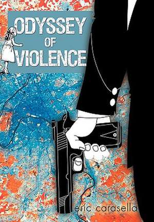 Odyssey of Violence de Eric Carasella