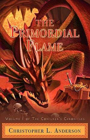 The Primordial Flame de Christopher Lyle Anderson