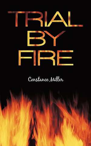 Trial by Fire de Constance Miller