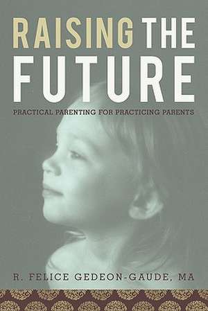 Raising the Future de R. Felice Gedeon-Gaude Ma