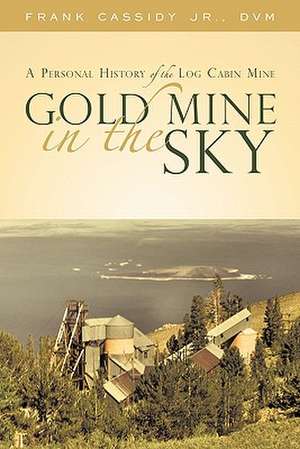 Gold Mine in the Sky de Frank Cassidy Jr. DVM