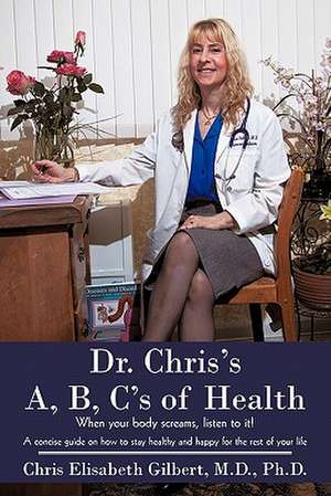 Dr. Chris's A, B, C's of Health de Chris Elisabeth Gilbert