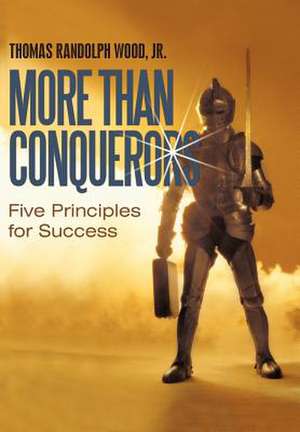 More Than Conquerors de Thomas Randolph Wood Jr