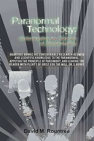 Paranormal Technology de David M. Rountree