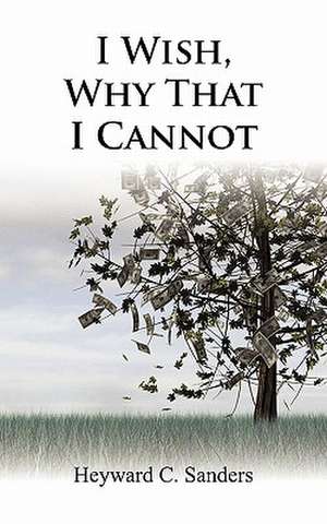 I Wish, Why That I Cannot de Heywyard C. Sanders
