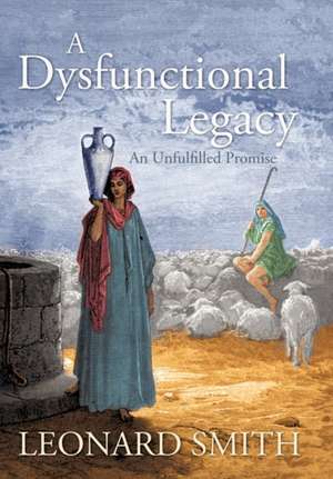 A Dysfunctional Legacy de Leonard Smith