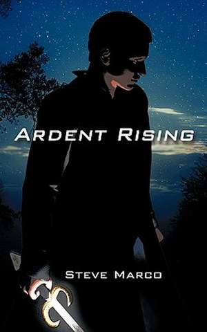 Ardent Rising de Steve Marco