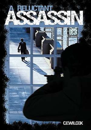 A Reluctant Assassin de C. E. Wilcox