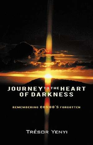 Journey to the Heart of Darkness de Tresor Yenyi