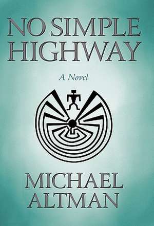 No Simple Highway de Michael Altman