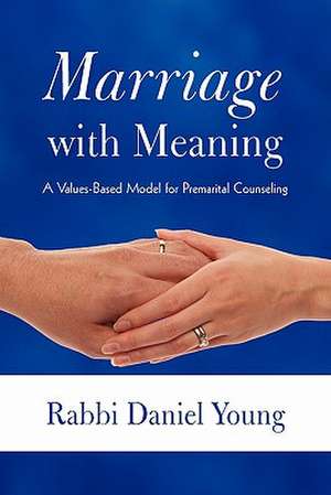 Marriage with Meaning de Rabbi Daniel Young