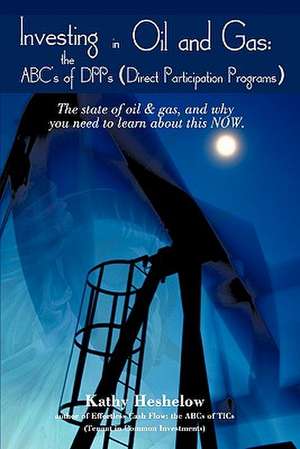 Investing in Oil and Gas de Kathy Heshelow