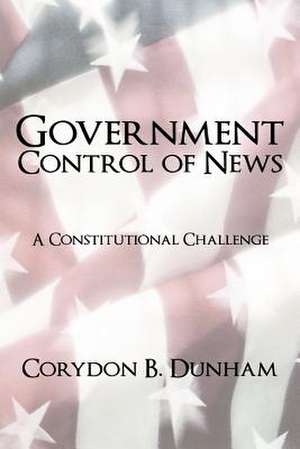 Government Control of News de Corydon B. Dunham