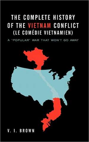 The Complete History of the Vietnam Conflict (Le Com Die Vietnamien) de V. I. Brown