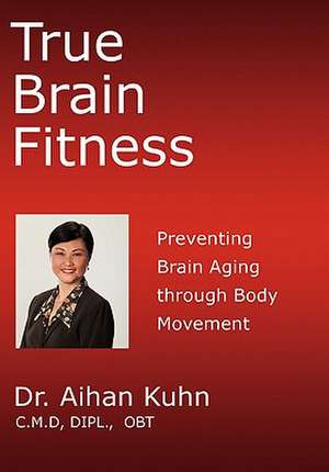 True Brain Fitness de Aihan Kuhn