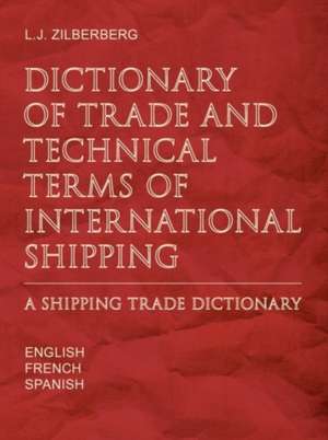 Dictionary of Trade and Technical Terms of International Shipping de Louis-Jacques Zilberberg