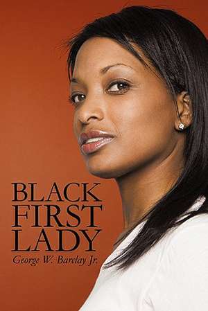 Black First Lady de George W. Jr. Barclay