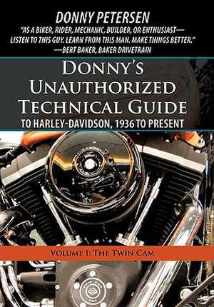 Donny's Unauthorized Technical Guide to Harley-Davidson, 1936 to Present de Donny Petersen