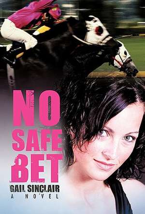 No Safe Bet de Gail Sinclair