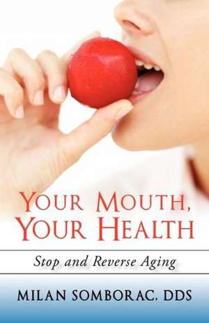 Your Mouth, Your Health de Milan Somborac