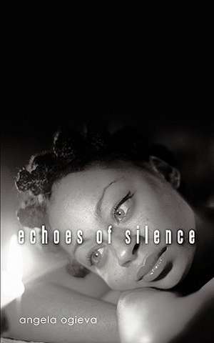 Echoes of Silence de Angela Ogieva