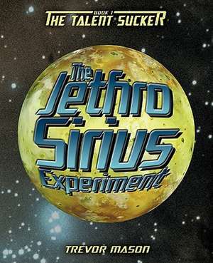 The Jethro Sirius Experiment de Trevor Mason