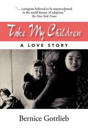 Take My Children de Bernice Gottlieb