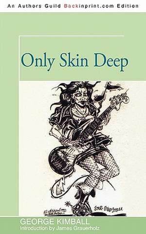 Only Skin Deep de George Kimball