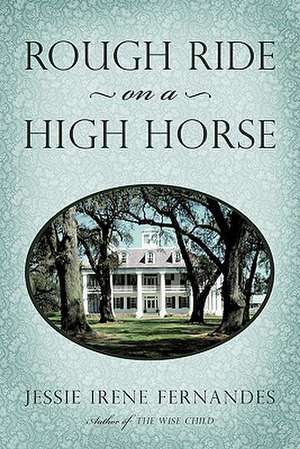 Rough Ride on a High Horse de Jessie Irene Fernandes