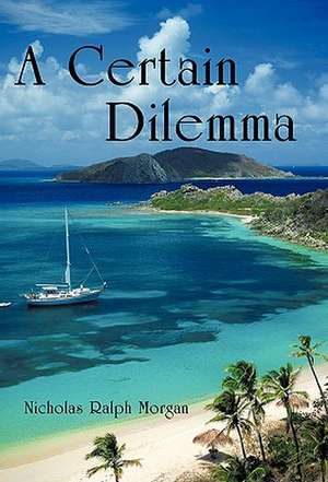 A Certain Dilemma de Nicholas Ralph Morgan