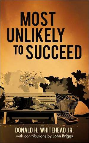 Most Unlikely to Succeed de Donald H. Whitehead Jr.