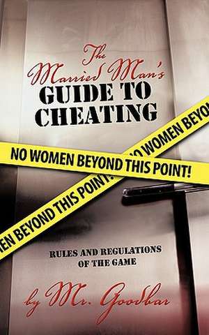 The Married Man's Guide to Cheating de MR Goodbar