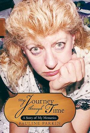 My Journey Through Time de Pauline Parkin