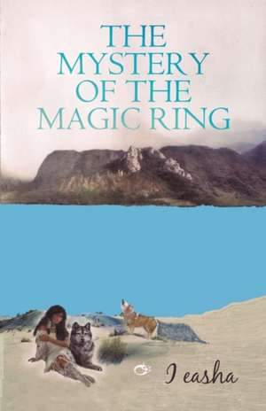 The Mystery of the Magic Ring de I. Easha