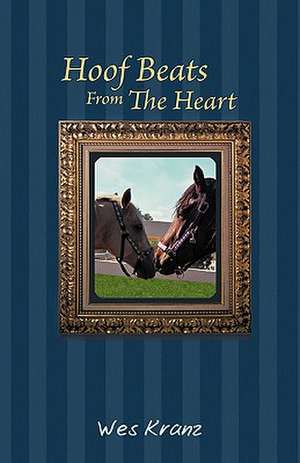 Hoof Beats from the Heart de Wes Kranz