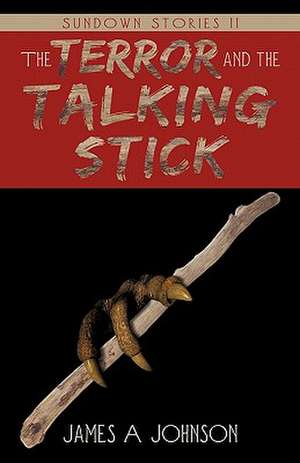 The Terror and the Talking Stick de James A. Johnson