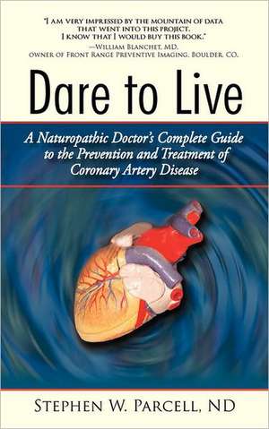 Dare to Live de Stephen W. Parcell Nd