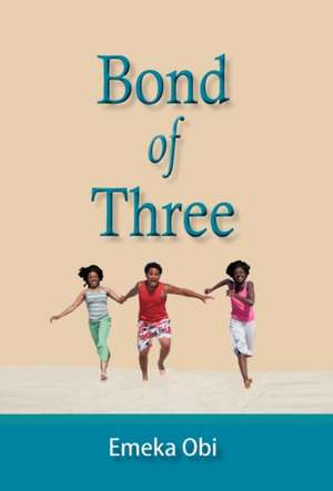 Bond of Three de Emeka Obi