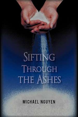 Sifting Through the Ashes de Michael Nguyen