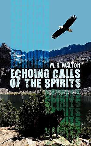 Echoing Calls of the Spirits de M. R. Walton