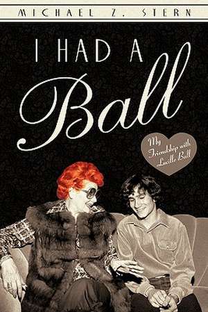 I Had a Ball de Michael Z. Stern